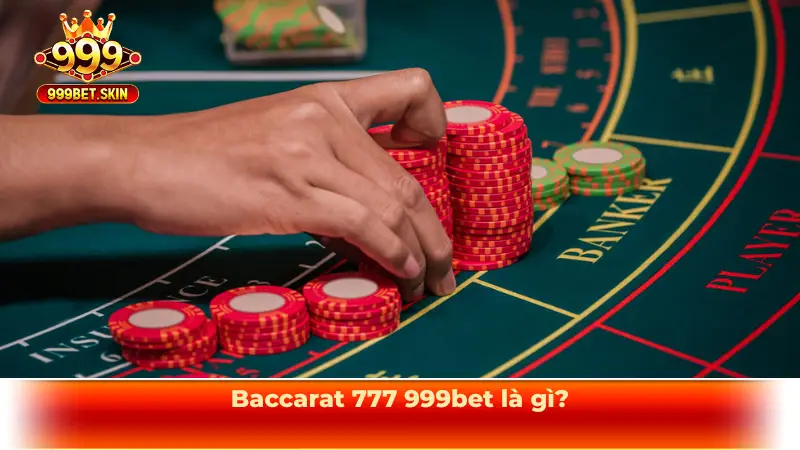 Baccarat 777 999bet là gì?