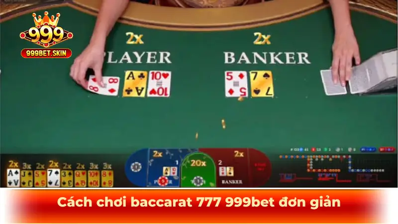 Cách chơi baccarat 777 999bet đơn giản