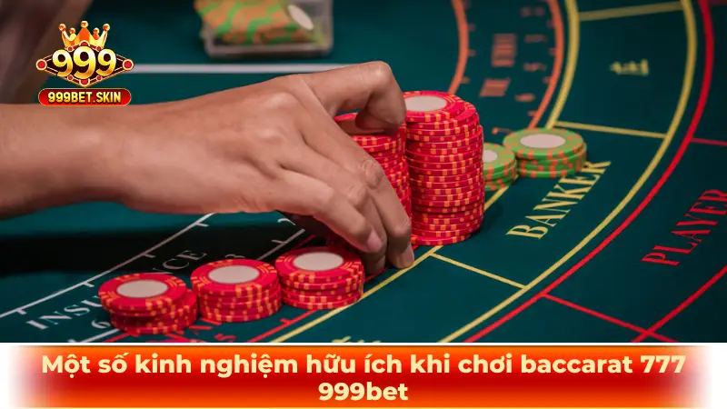 Một số kinh nghiệm hữu ích khi chơi baccarat 777 999bet