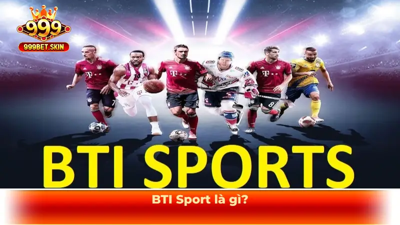 BTI Sport là gì?