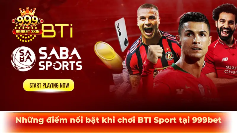 Những điểm nổi bật khi chơi BTI Sport tại 999bet