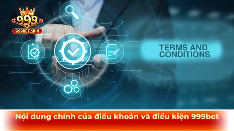 Nội dung chính của điều khoản và điều kiện 999bet