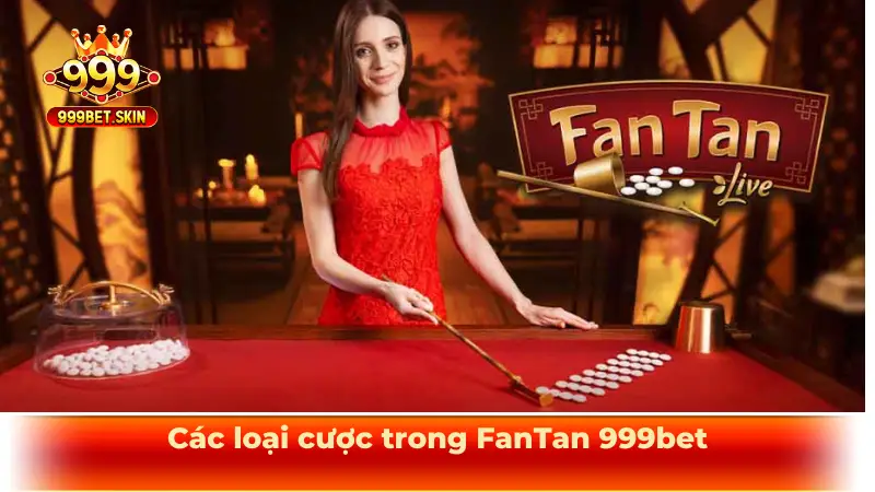 Các loại cược trong FanTan 999bet