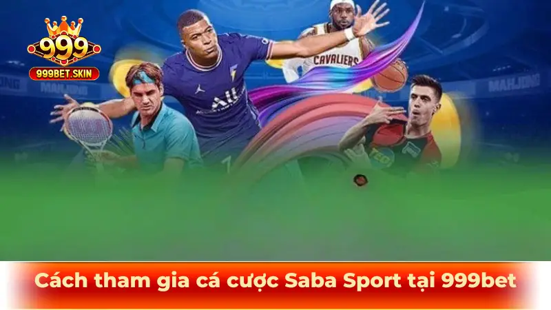 Cách tham gia cá cược Saba Sport tại 999bet