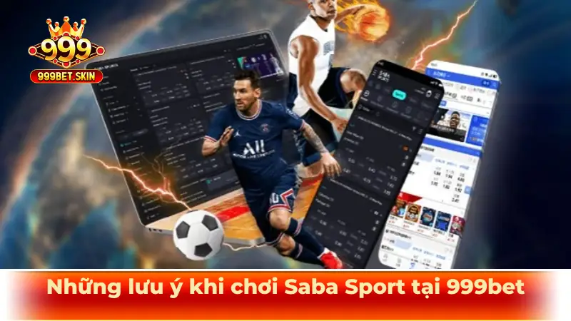 Những lưu ý khi chơi Saba Sport tại 999bet