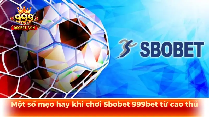 Một số mẹo hay khi chơi Sbobet 999bet từ cao thủ