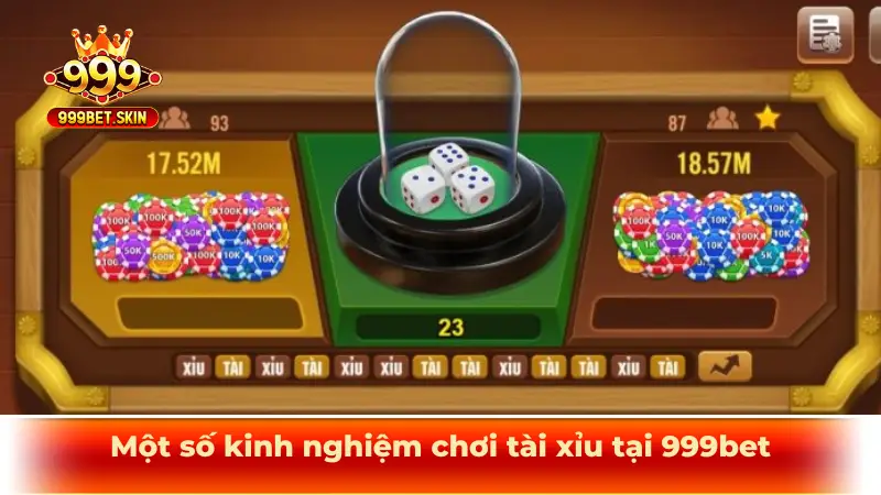 Một số kinh nghiệm chơi tài xỉu tại 999bet