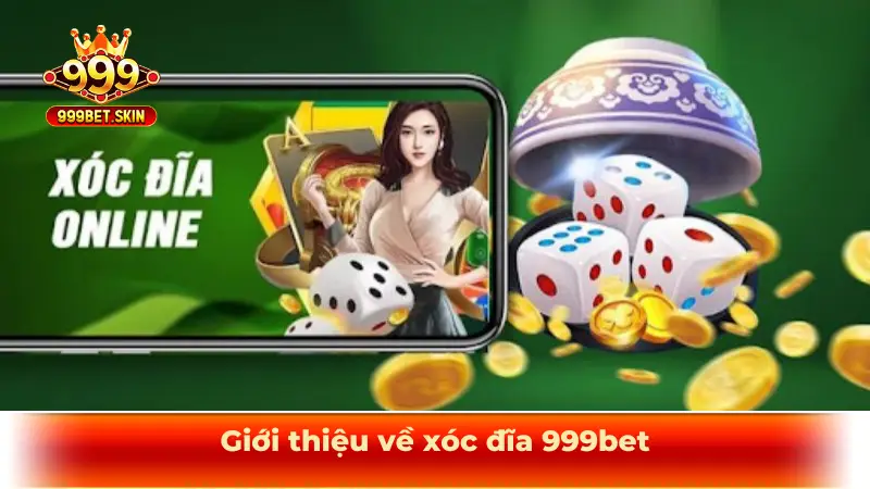 Giới thiệu về xóc đĩa 999bet